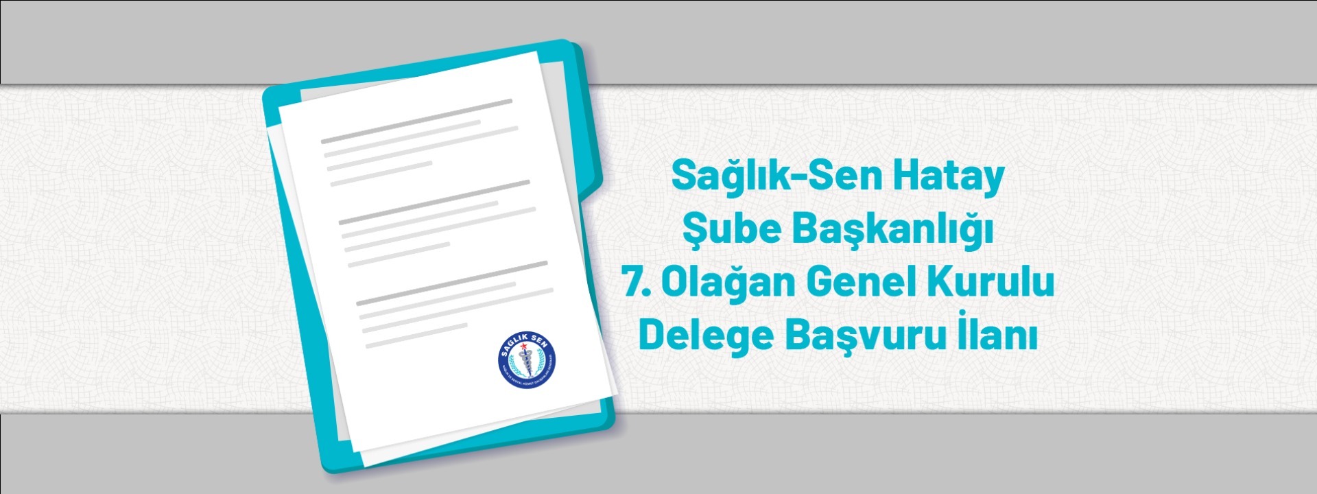 Sağlık-Sen Hatay Şube Başkanlığı 7. Olağan Genel Kurulu Delege Başvuru İlanı